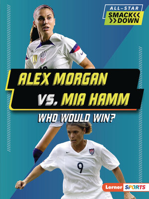 cover image of Alex Morgan vs. Mia Hamm